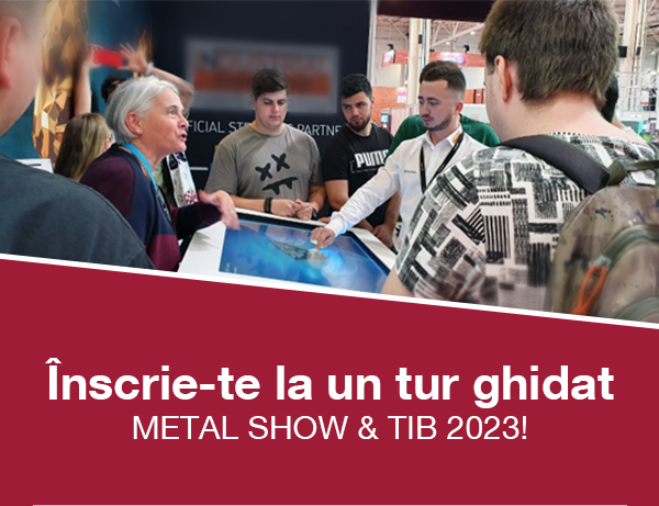 Nl23. Înscrie-te la un tur ghidat METAL SHOW & TIB 2023!