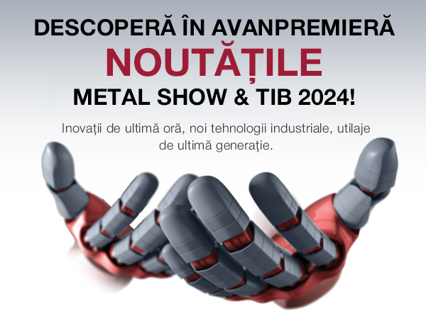 Nl11. DESCOPERĂ ÎN AVANPREMIERĂ NOUTĂŢILE METAL SHOW & TIB 2024!