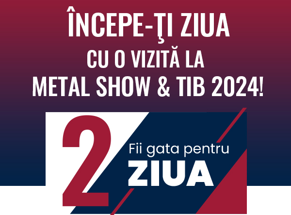 Nl29. ÎNCEPE-ŢI ZIUA CU O VIZITĂ LA METAL SHOW & TIB 2024!