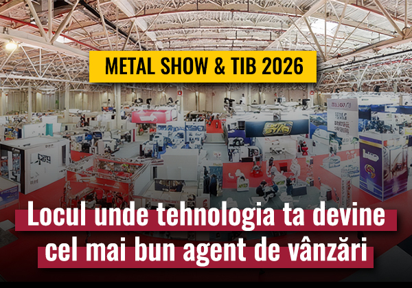 Nl2. METAL SHOW & TIB 2026: locul unde tehnologia ta devine cel mai bun agent de vânzări